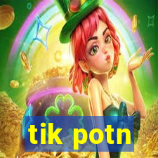 tik potn